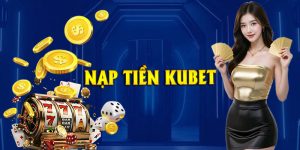 Nạp tiền Kubet